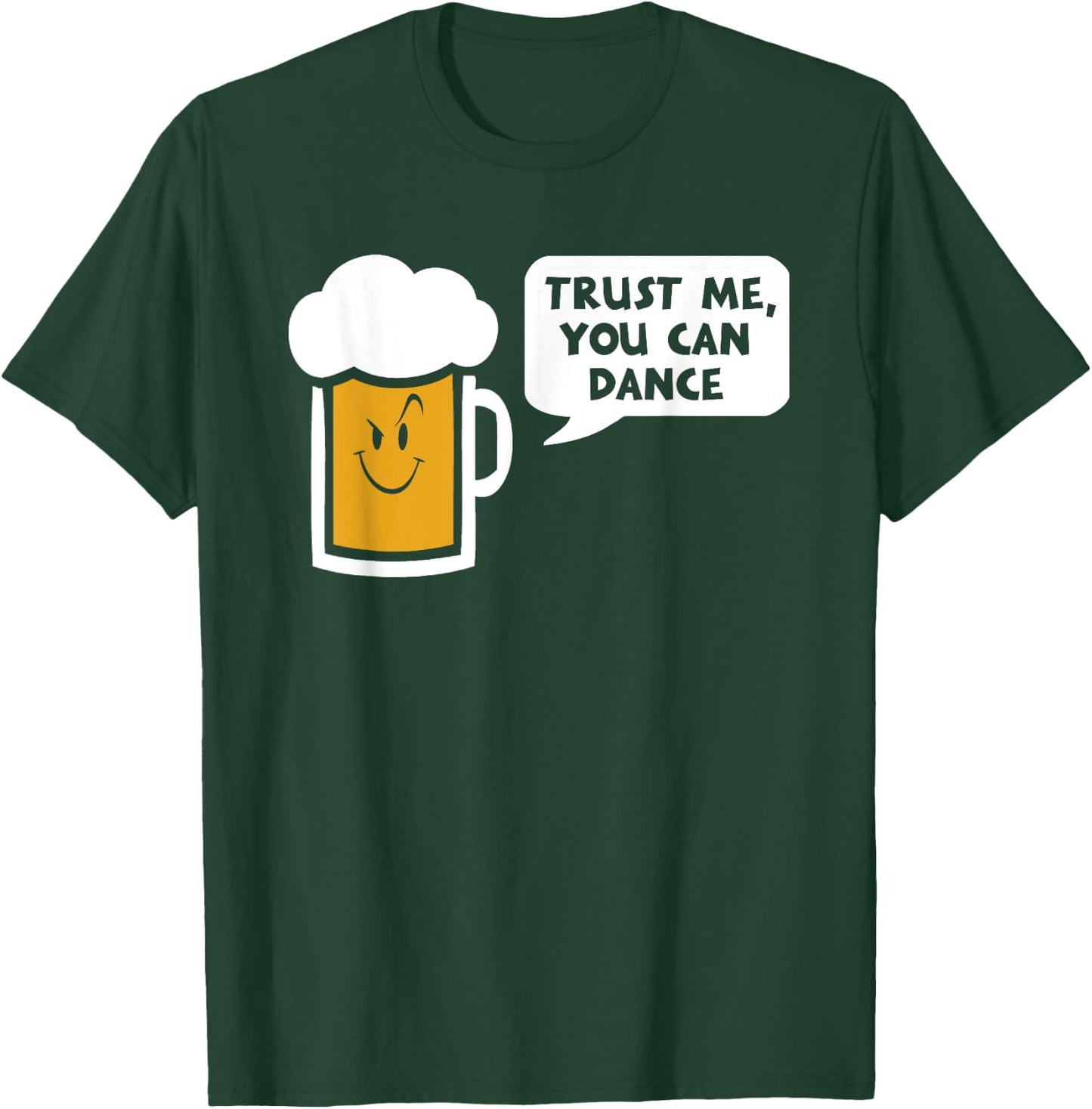 Trust Me you can dance - beer T-Shirt - T-Shirt | Forest