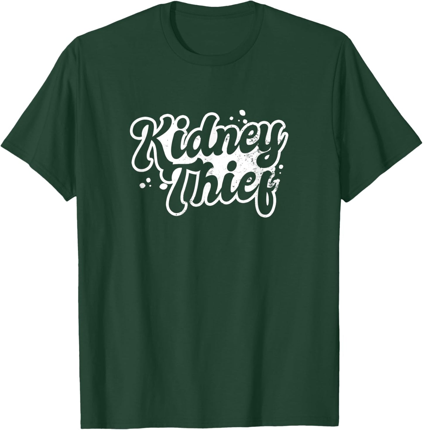 Dialysis Nurse Design Kidney Thief Gift T-Shirt - T-Shirt | Forest