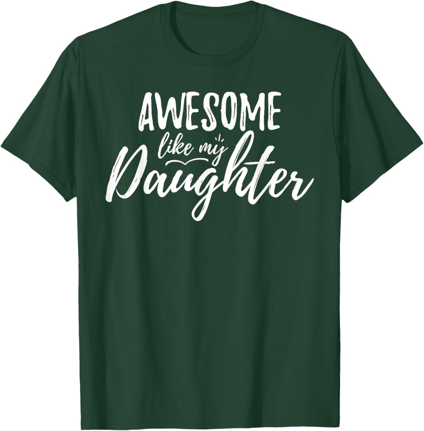 Awesome Like my Daughter Funny Dad Day Vintage Father's Day T-Shirt - T-Shirt | Forest