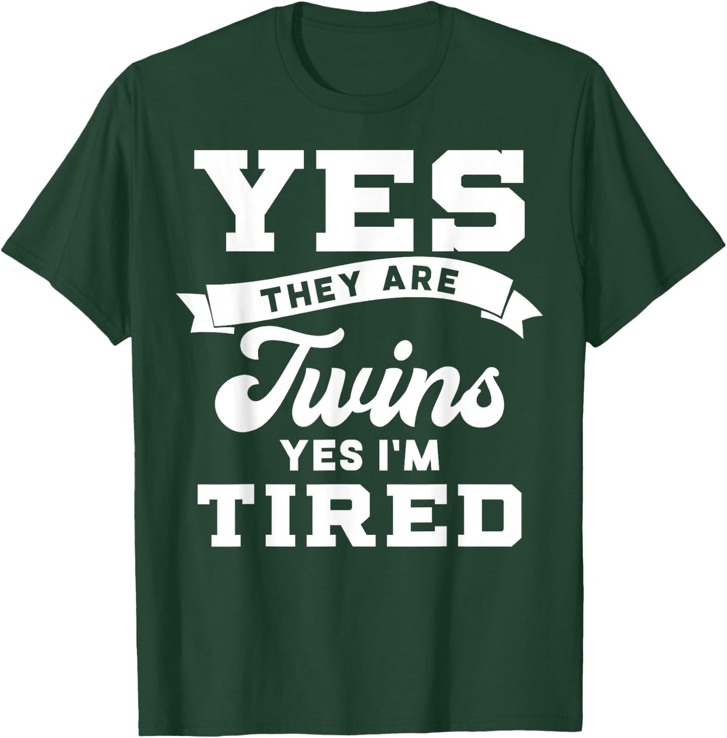Funny Yes They Are Twins Yes Im Tired for Moms Dads T-Shirt - T-Shirt | Forest