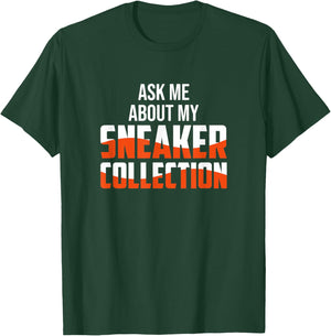 Ask Me About My Sneaker Collection - Sneaker Collector T-Shirt - T-Shirt | Forest