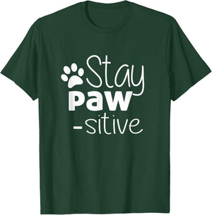 Stay Pawsitive Shirt - Cat Dog Lover Gift - Positive Quote T-Shirt - T-Shirt | Forest