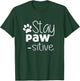 Stay Pawsitive Shirt - Cat Dog Lover Gift - Positive Quote T-Shirt - T-Shirt | Forest