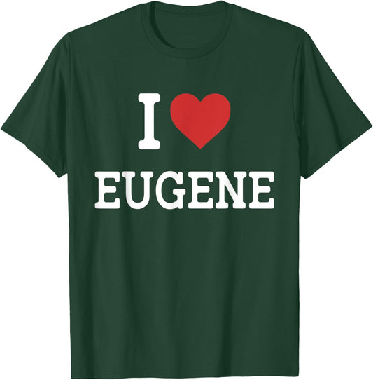 I Love Eugene - I Heart Eugene - Funny Gift Eugene T-Shirt - T-Shirt | Forest