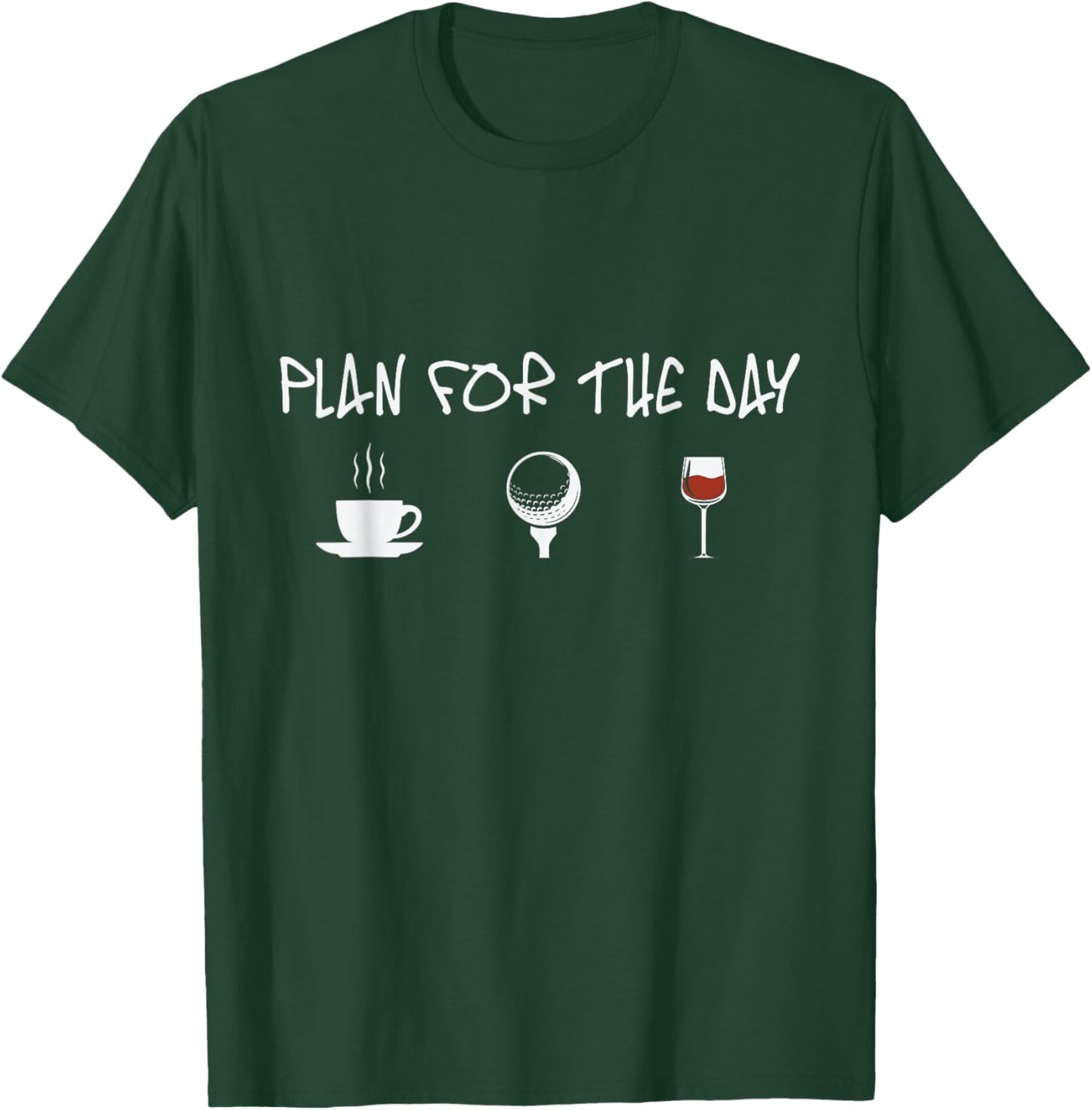 Plan for the Day Coffee Golf Wine Golfer T-Shirt - T-Shirt | Forest