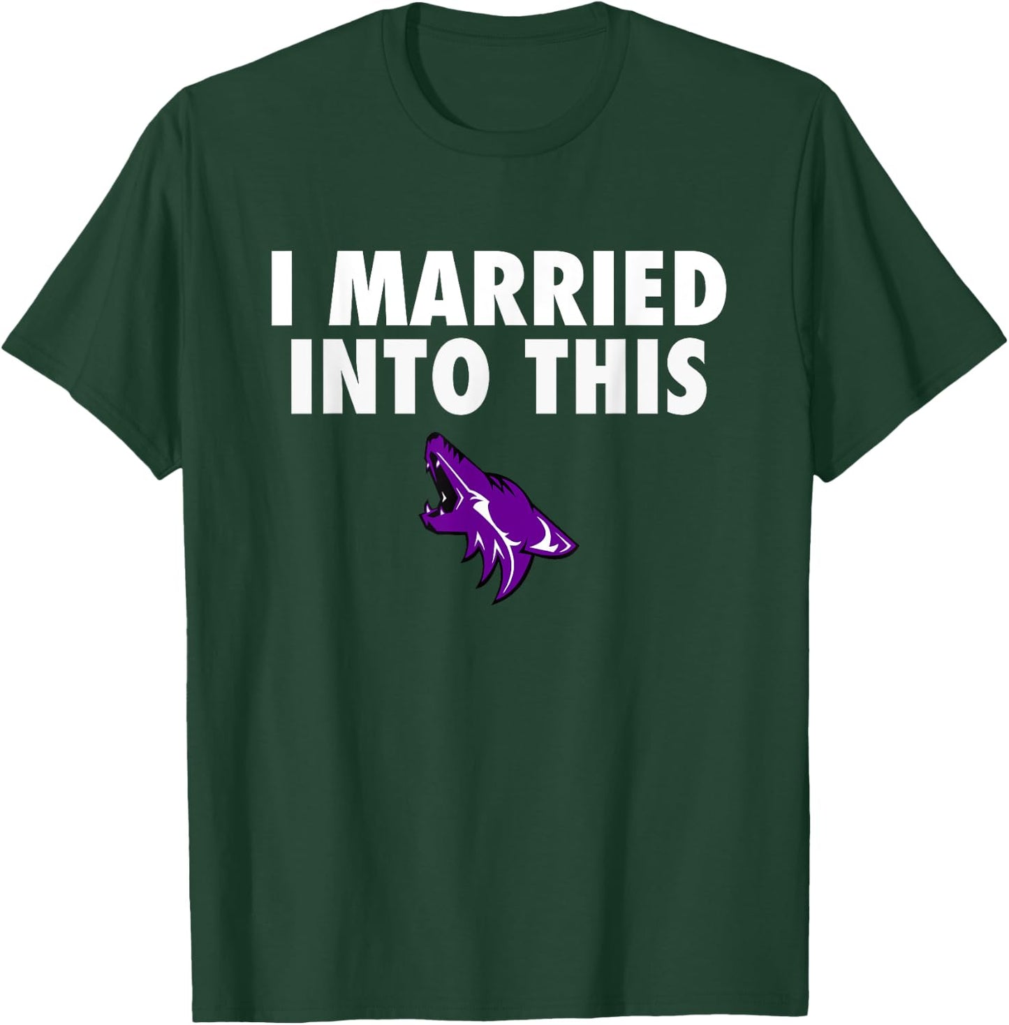 Anna Coyotes Logo I Married Into This HS T-Shirt - T-Shirt | Forest