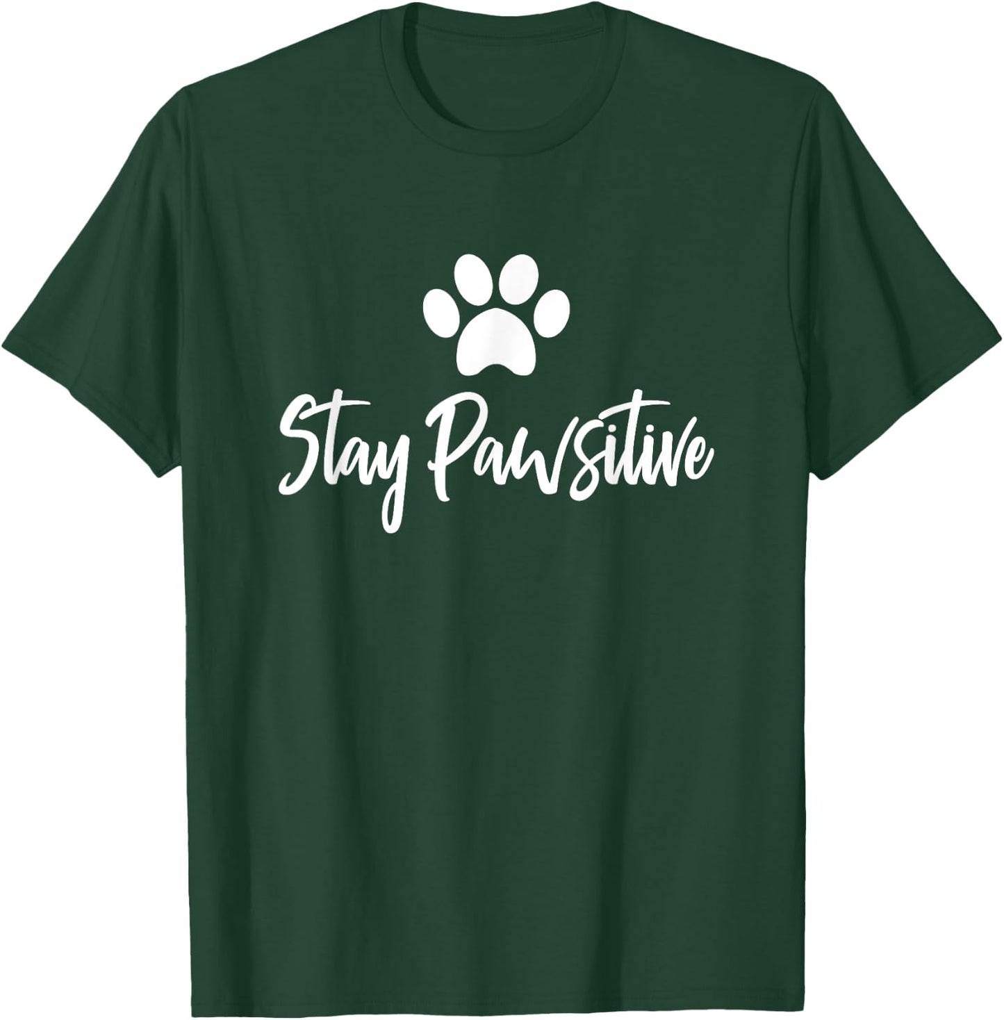 Stay Pawsitive Positive Pet Cat Dog Owner T-Shirt - T-Shirt | Forest