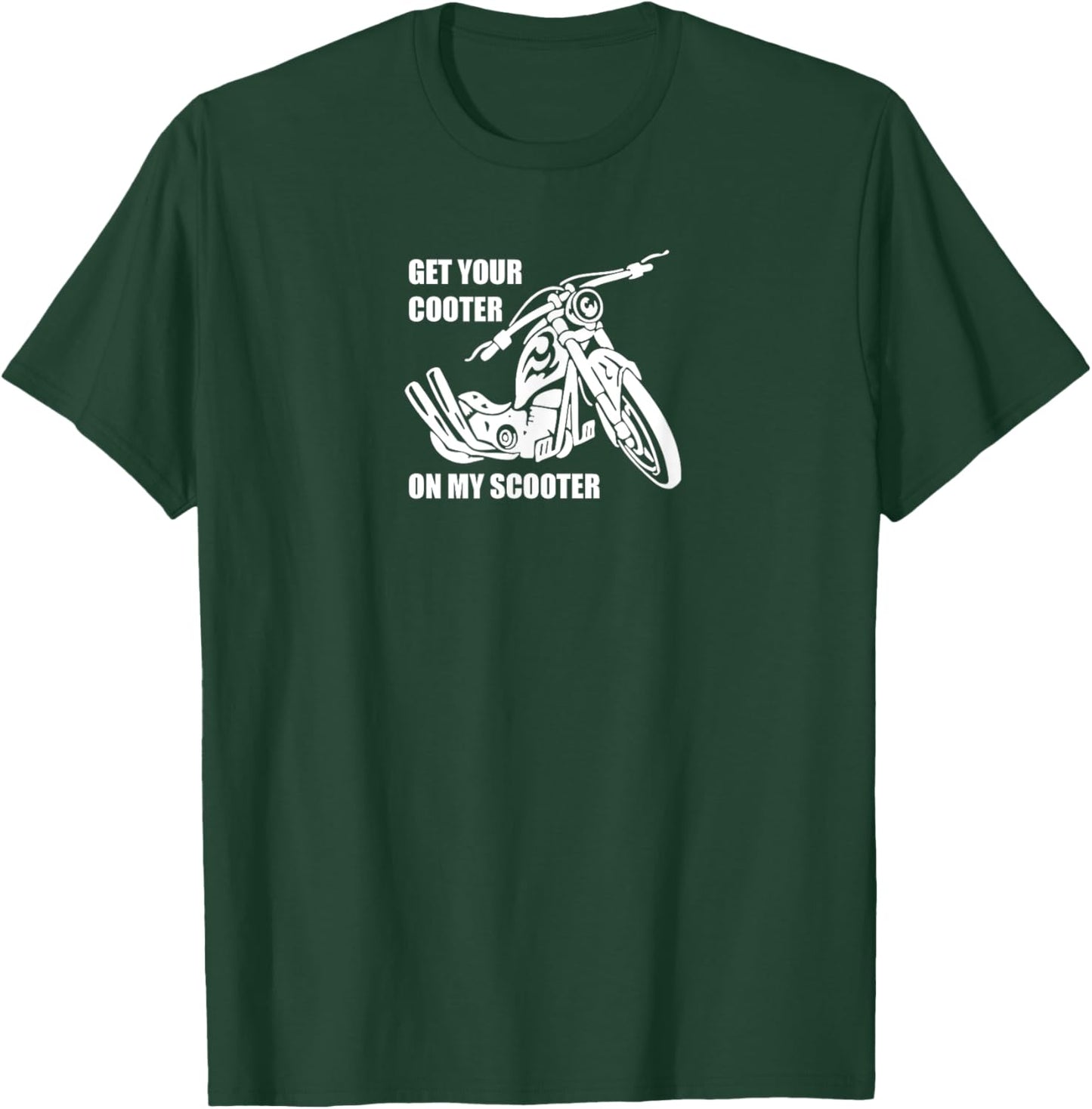 Get Your Cooter on My Scooter Motorcycle B T-Shirt - T-Shirt | Forest