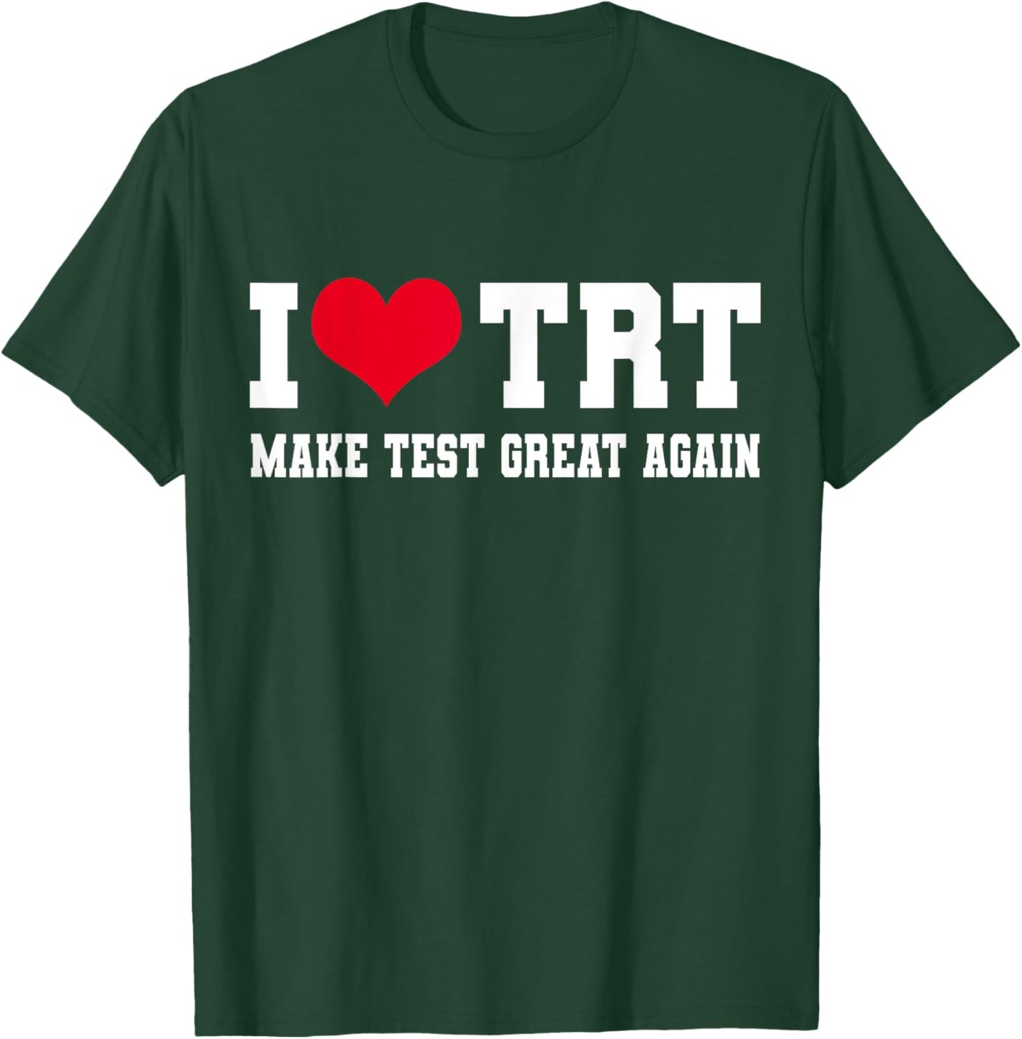 Funny Testosterone TRT in Make Test Great Again Gym Humor T-Shirt - T-Shirt | Forest