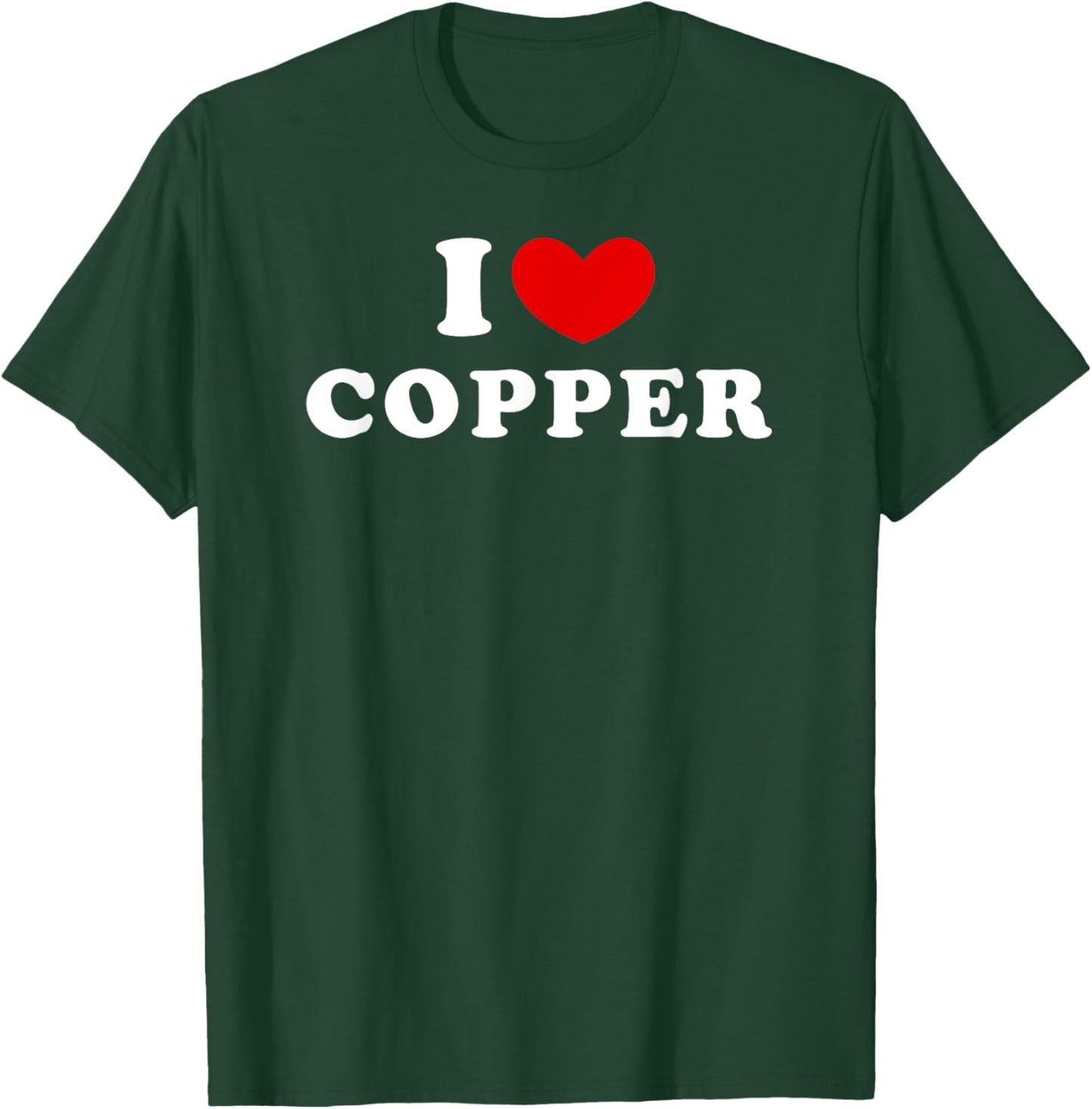 I Love Copper, I Heart Copper T-Shirt - T-Shirt | Forest