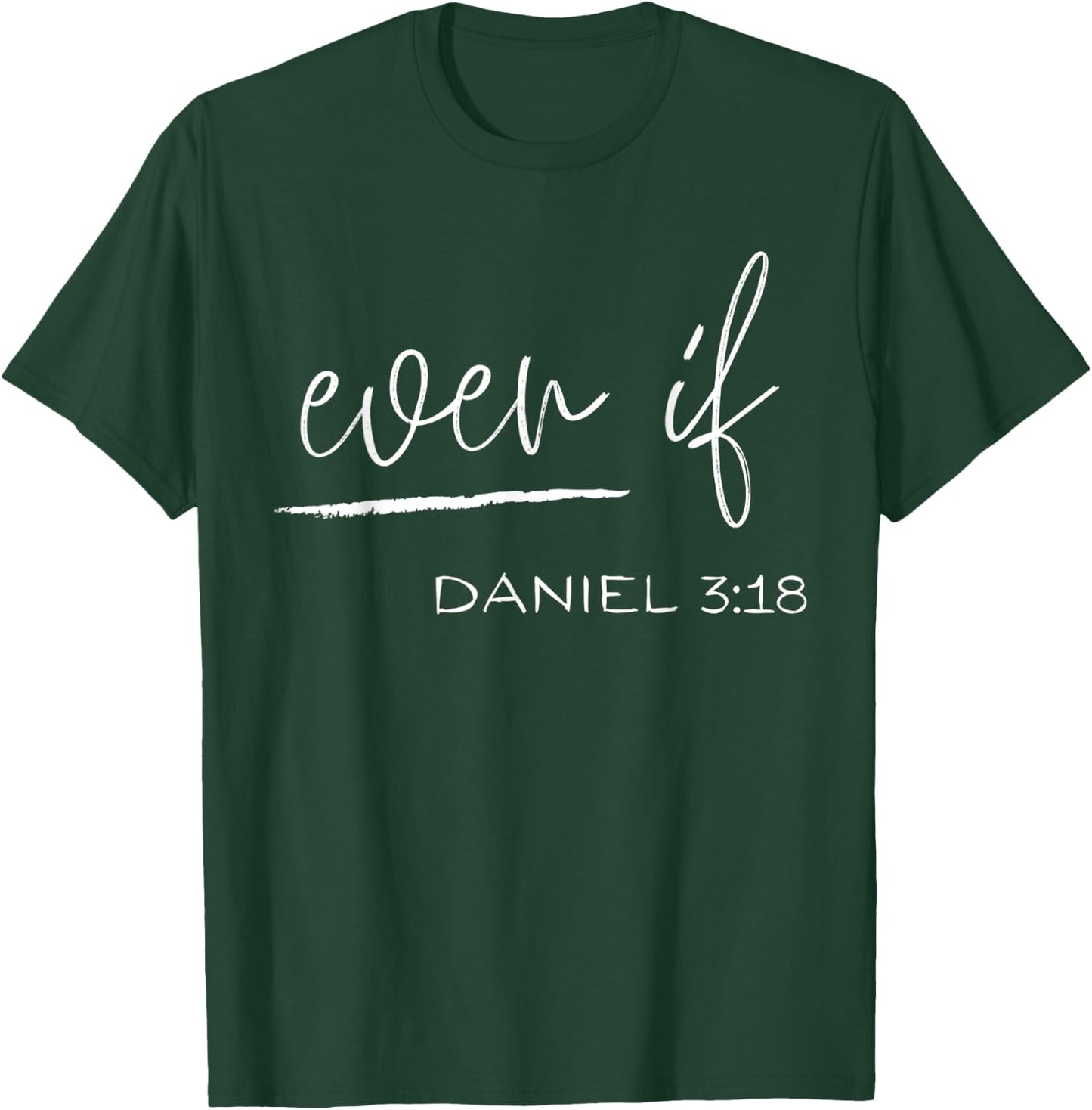 Even If Daniel 3:18 - Faith - Bible Verse - Bible Quote T-Shirt - T-Shirt | Forest