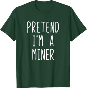 Pretend I'm A Miner Costume Halloween Funny Lazy Adult Kids T-Shirt - T-Shirt | Forest