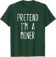 Pretend I'm A Miner Costume Halloween Funny Lazy Adult Kids T-Shirt - T-Shirt | Forest