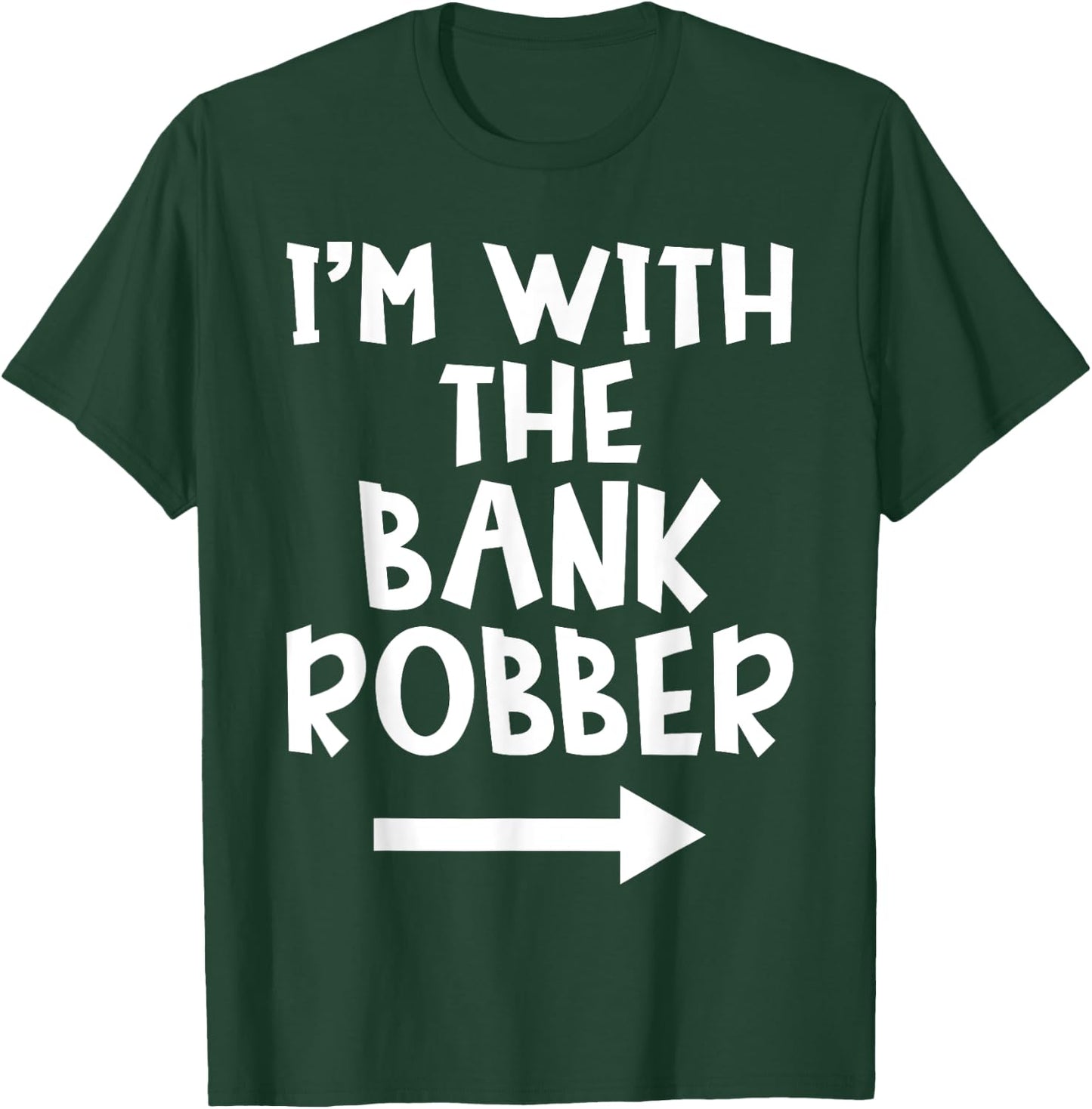 I'm With The Bank Robber Matching Couple Halloween Costume T-Shirt - T-Shirt | Forest