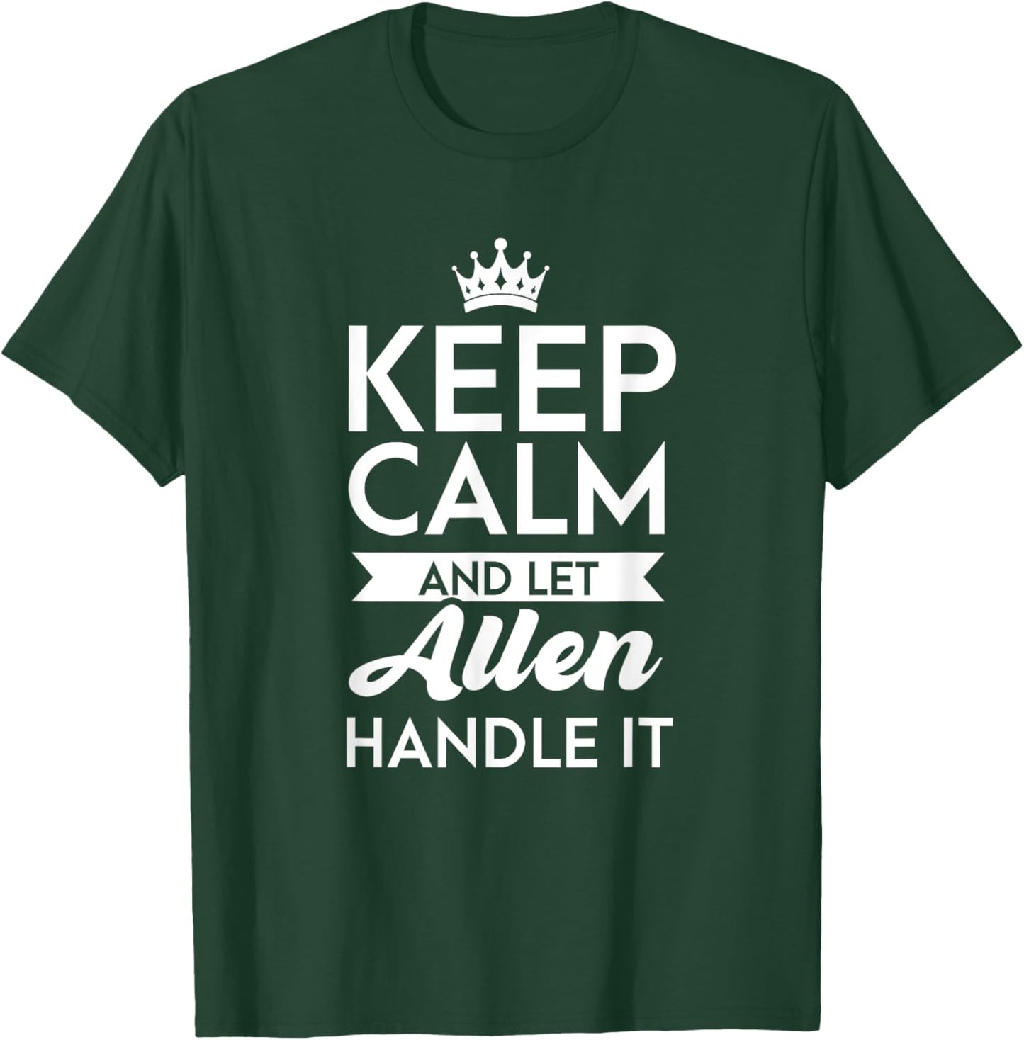 Keep Calm And Let Allen Handle It Name Allen T-Shirt - T-Shirt | Forest
