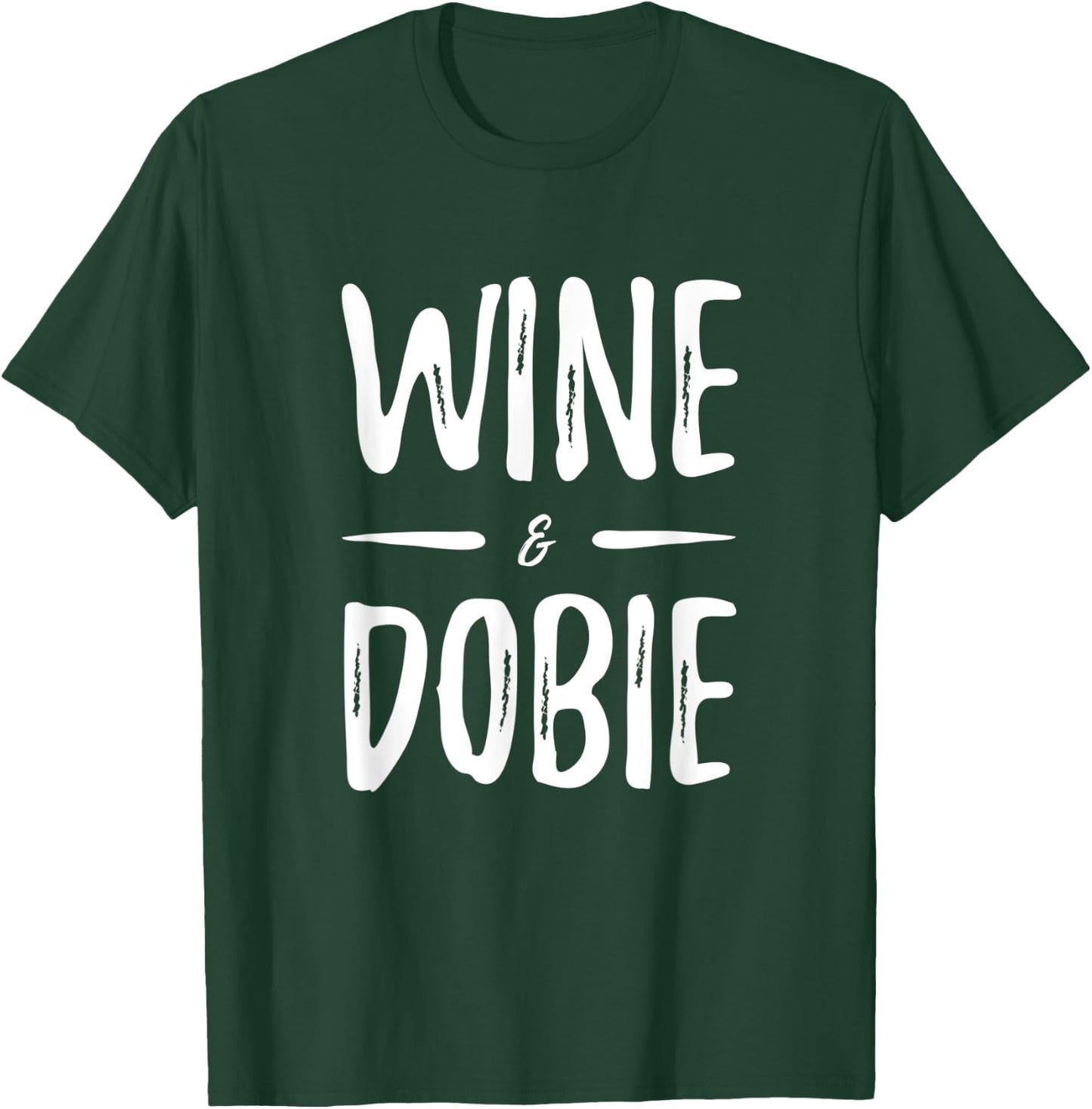 Wine Dobie Dog Mom Funny Gift T-Shirt - T-Shirt | Forest