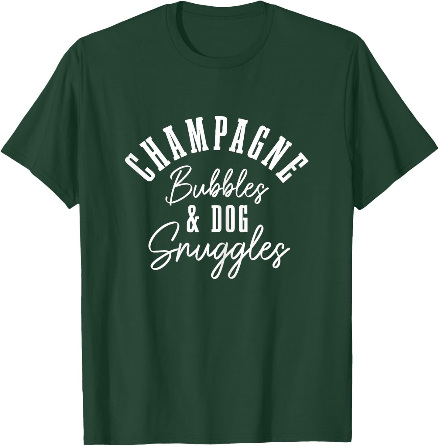 Champagne Bubbles & Dog Snuggles Funny Dogs T-Shirt - T-Shirt | Forest