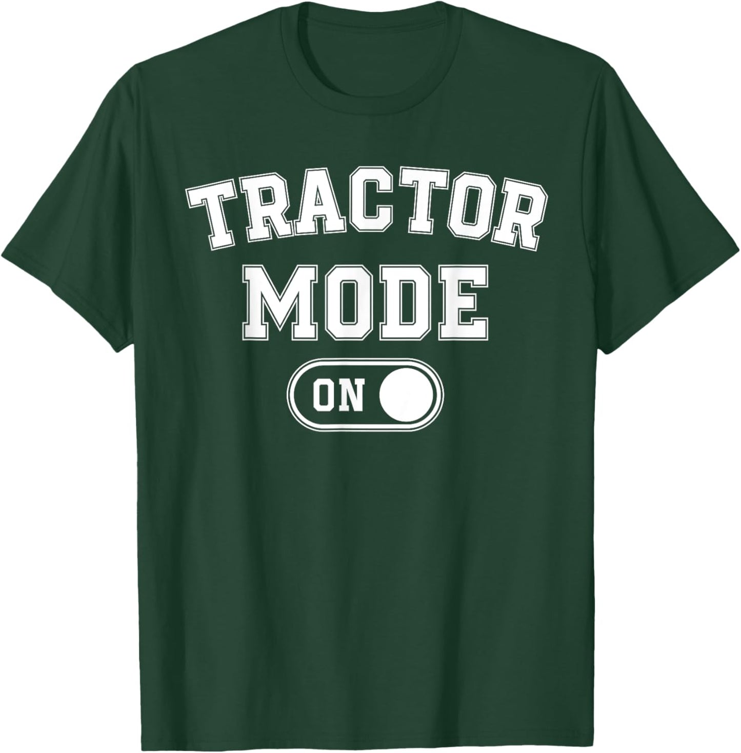 Tractor Mode On Costume Funny Farm Construction Gift Farmer T-Shirt - T-Shirt | Forest