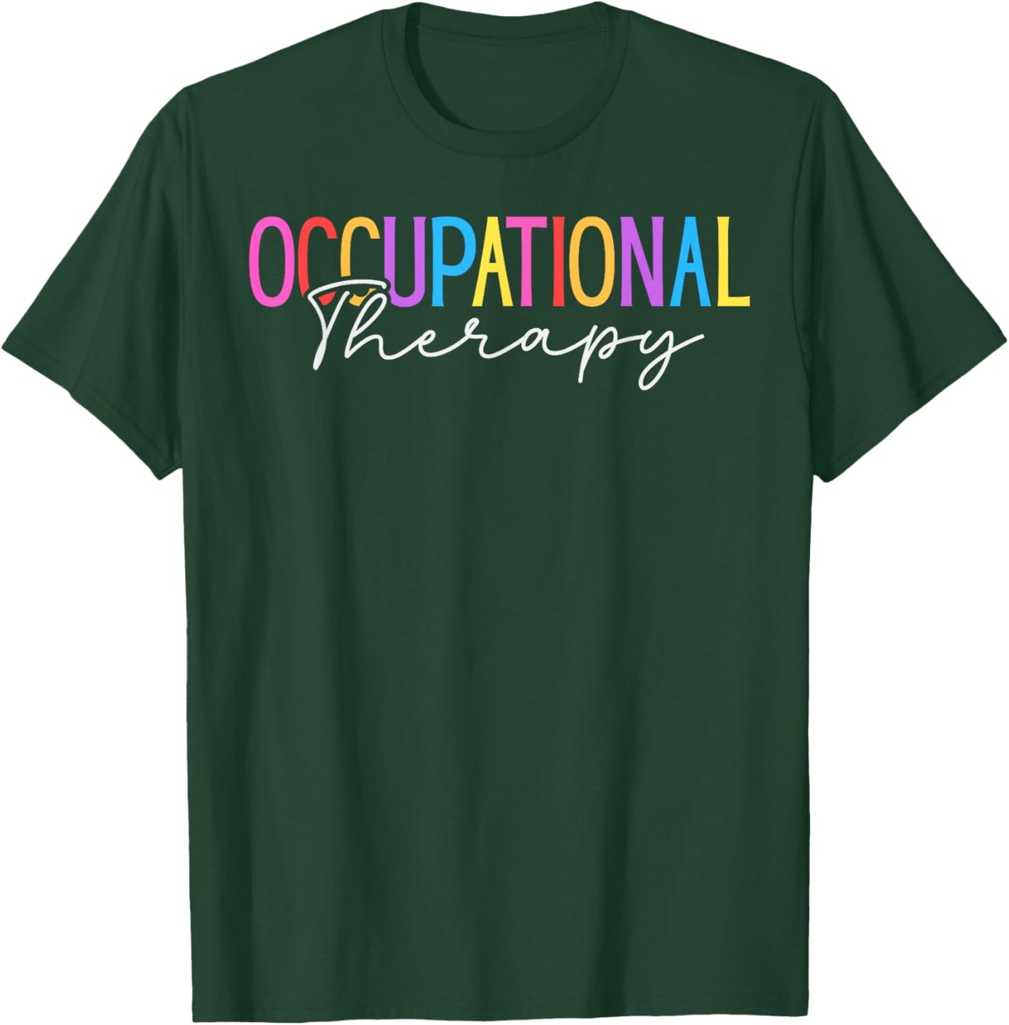 Occupational Therapy Student OT Therapist OT Assistant T-Shirt - T-Shirt | Forest
