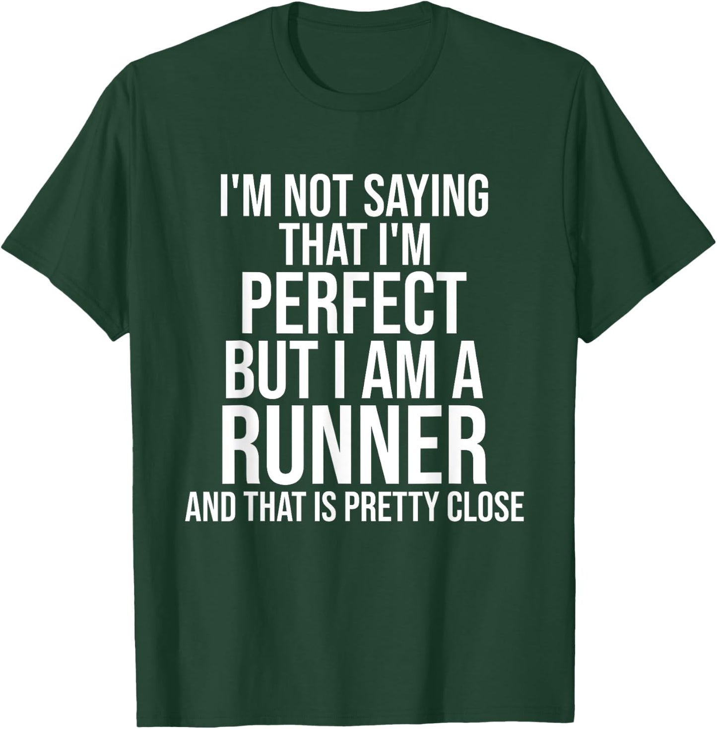 Funny Runner I'm Not Saying I'm Perfect Runner Running Gift T-Shirt - T-Shirt | Forest