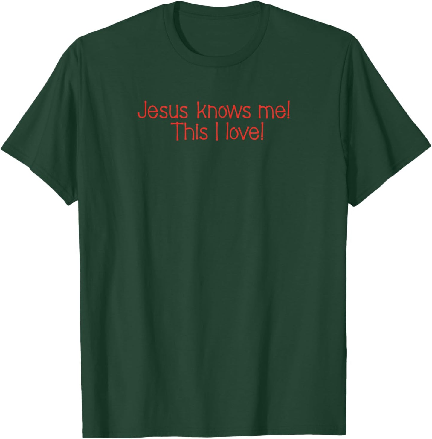 Jesus knows me! This I love! T-Shirt - T-Shirt | Forest