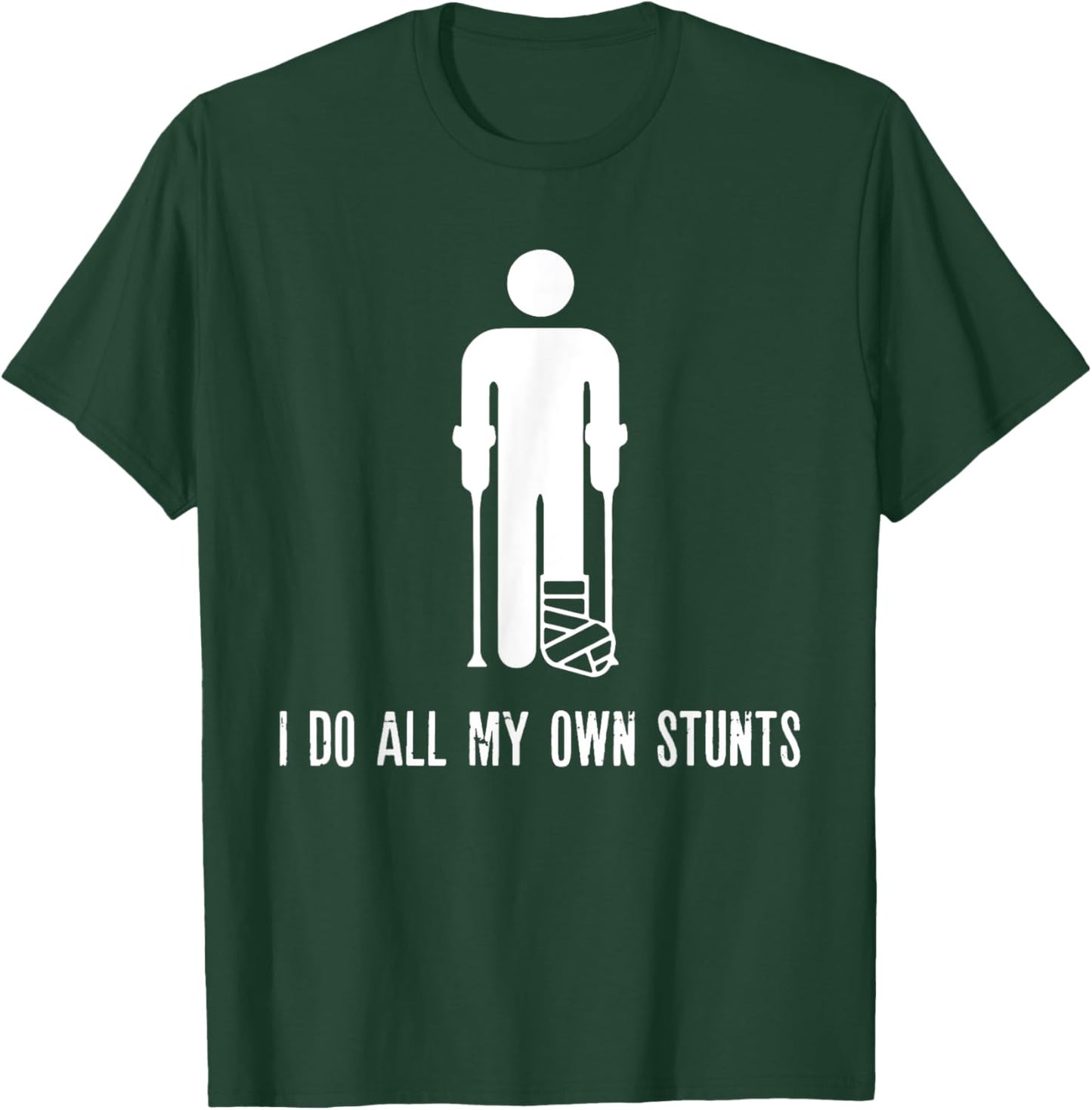 I Do All My Own Stunts Funny Injury Recovery Broken Leg Meme T-Shirt - T-Shirt | Forest