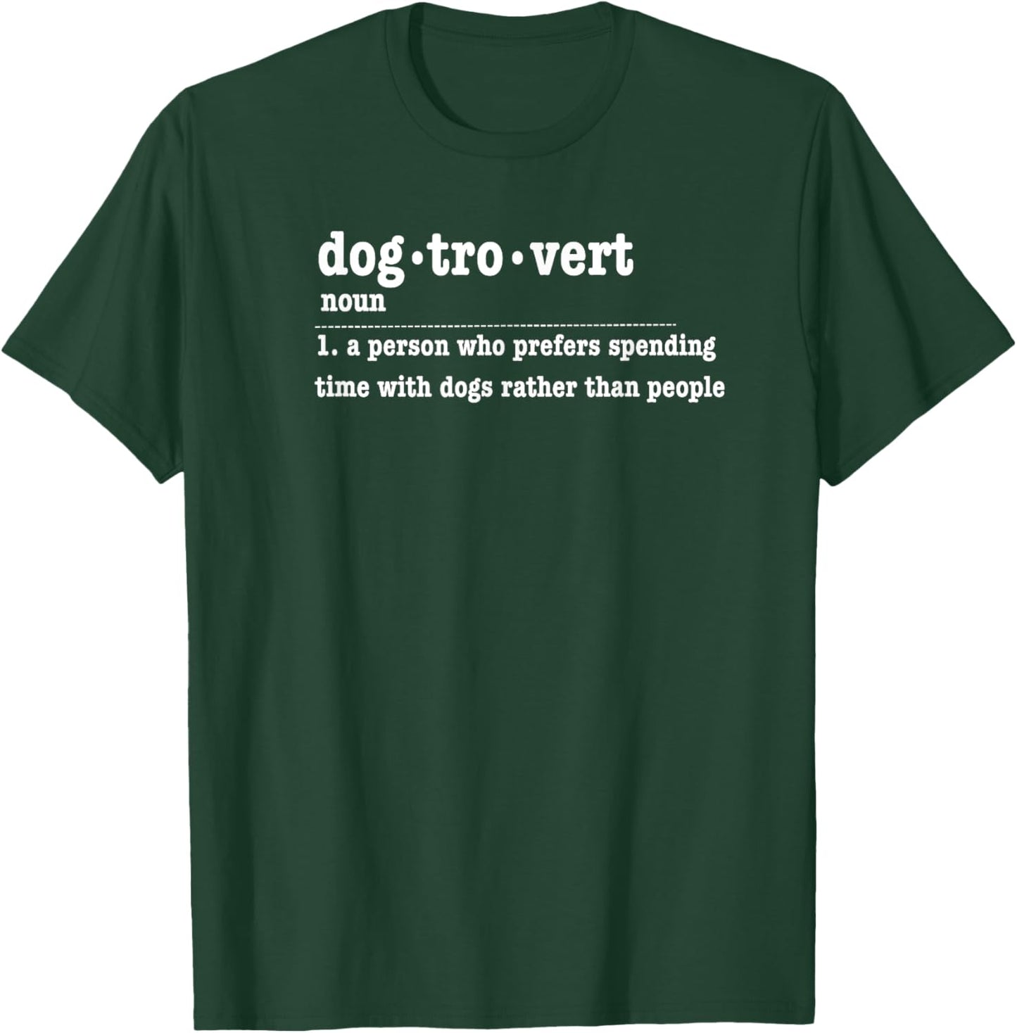 Dogtrovert Funny Sarcastic Dog Lover Design T-Shirt - T-Shirt | Forest