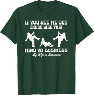 If You See Me Out There Like This Mind Your Business T-Shirt - T-Shirt | Forest