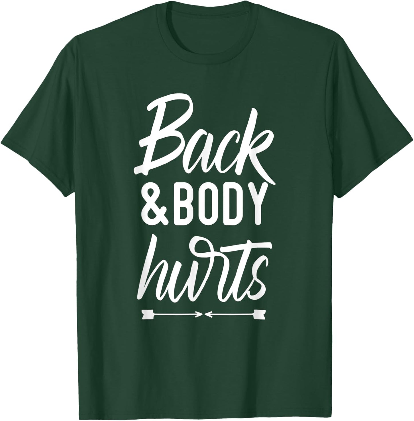 Back and Body Hurts Shirt Funny Yoga Gym Workout Body Ache T-Shirt - T-Shirt | Forest