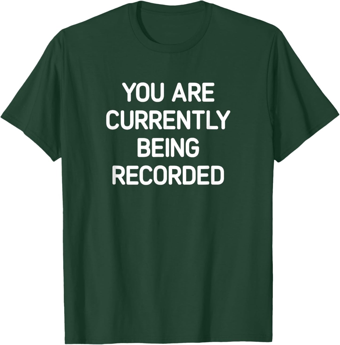 You Are Currently Being Recorded, Funny, Jokes, Sarcastic T-Shirt - T-Shirt | Forest