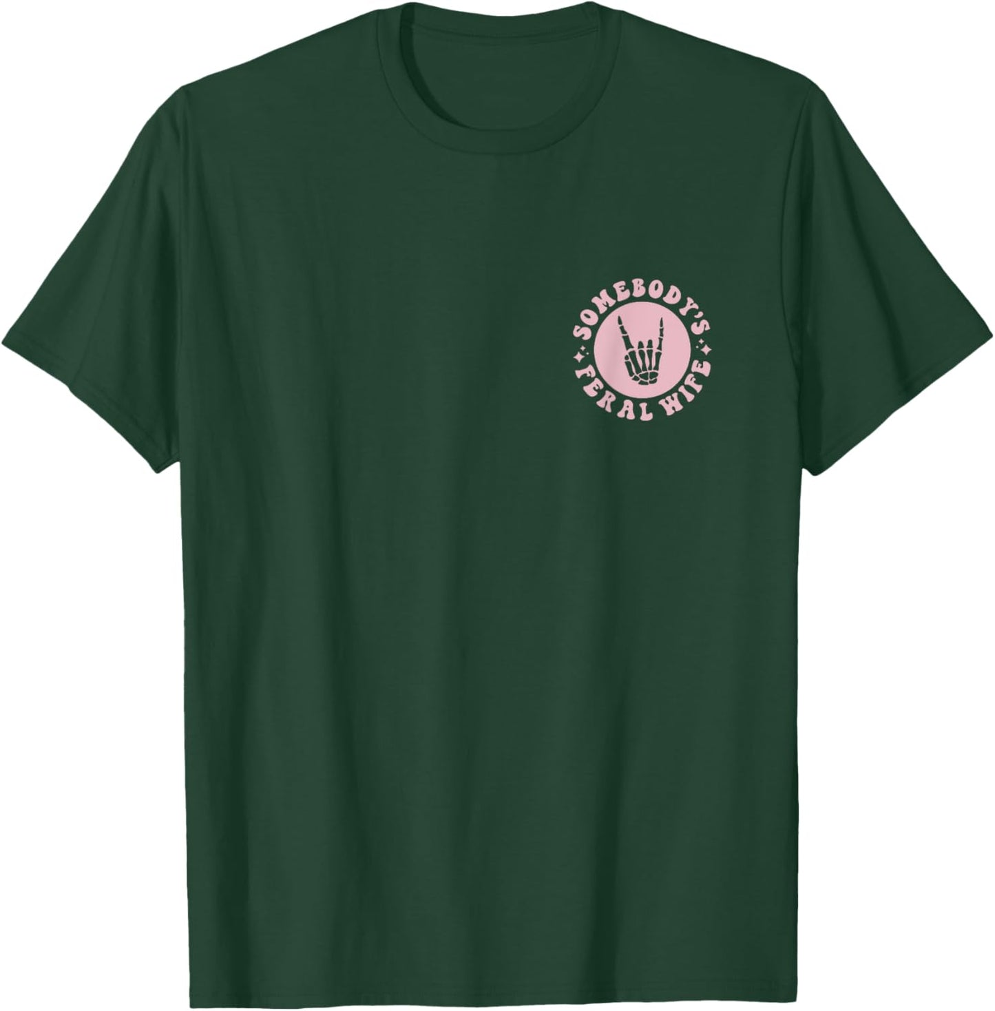 Somebody's Feral Wife T-Shirt - T-Shirt | Forest