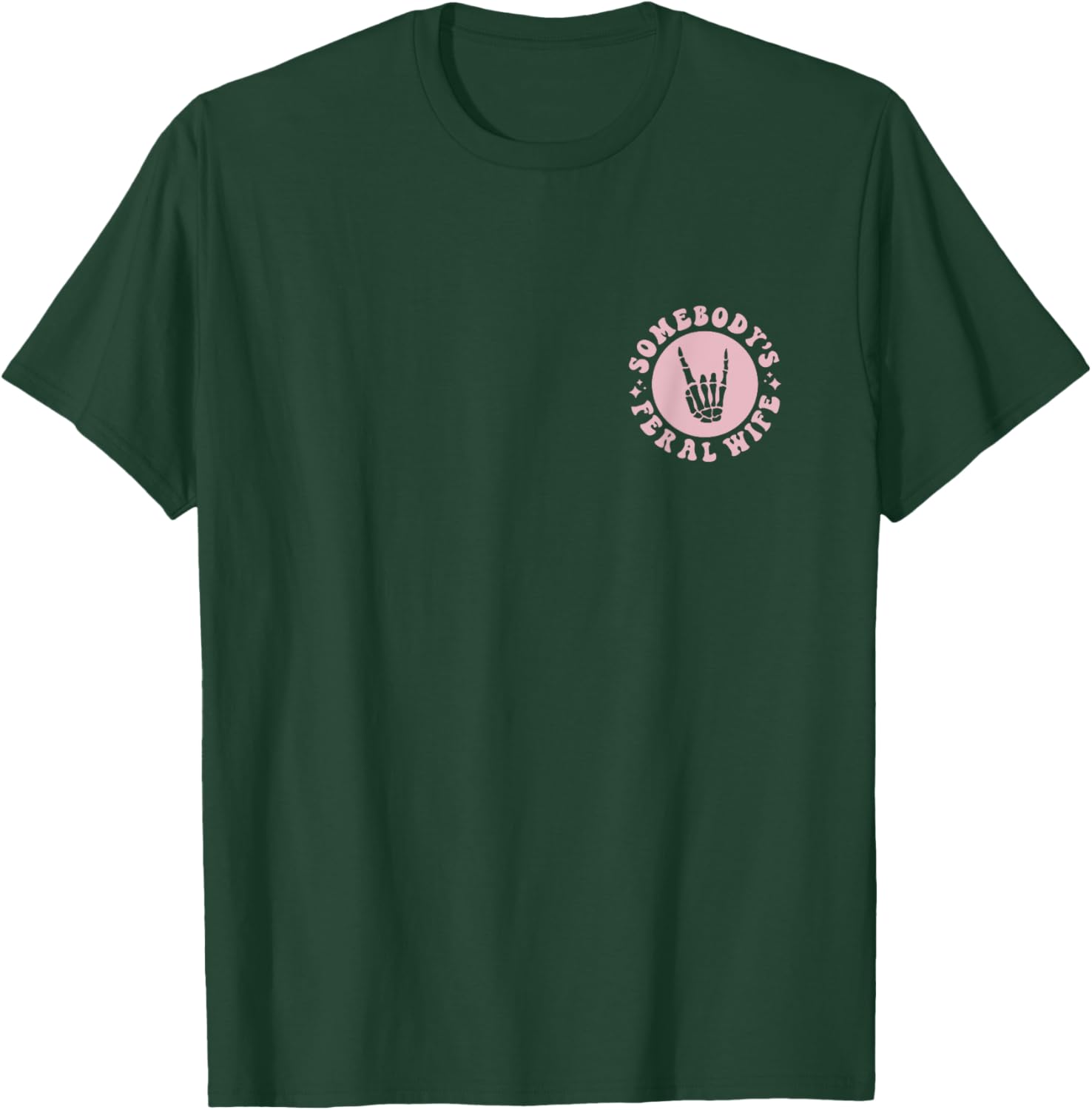 Somebody's Feral Wife T-Shirt - T-Shirt | Forest