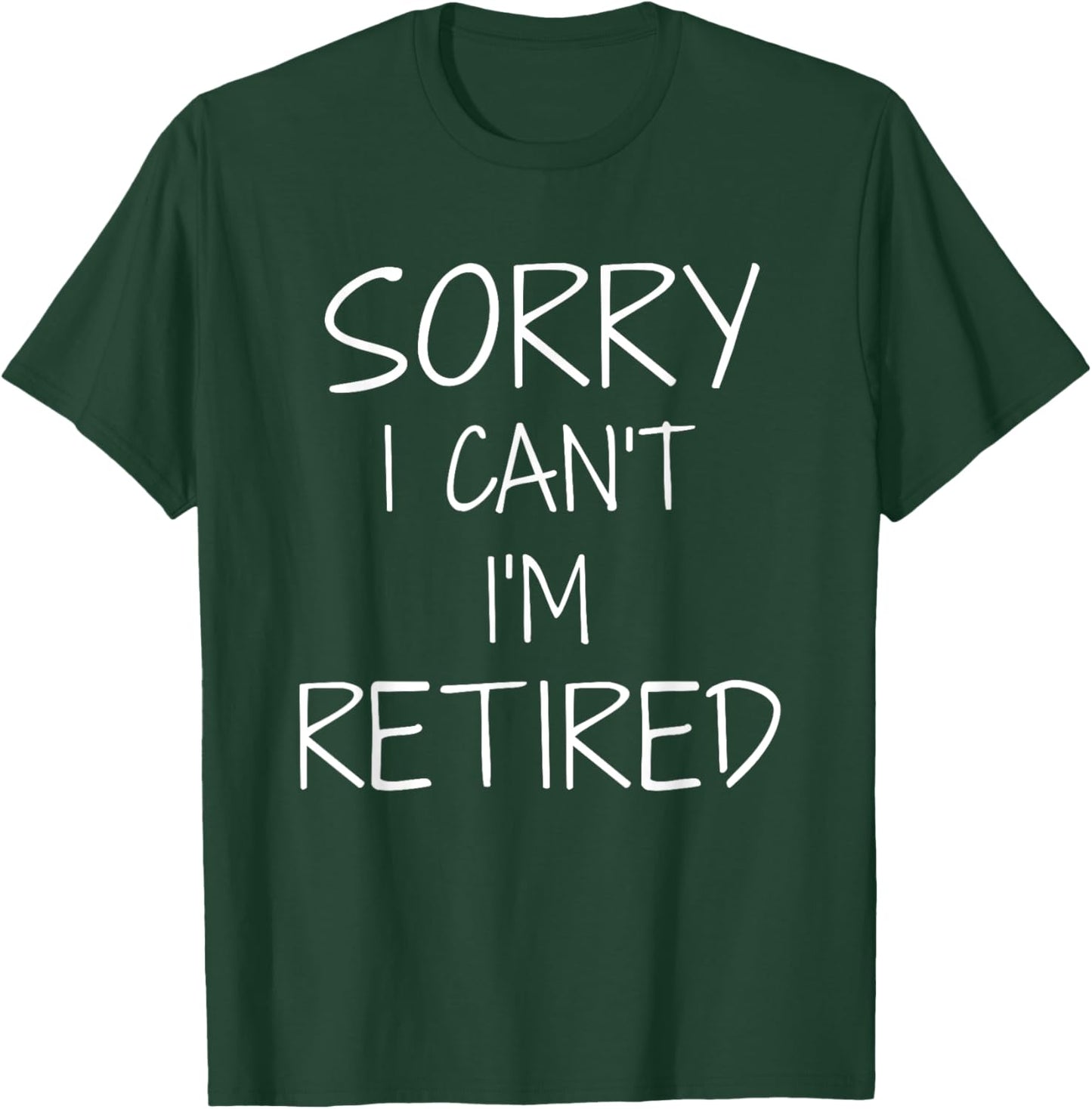 Funny sorry i can't i'm retired for retirement pensioner T-Shirt - T-Shirt | Forest