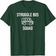 Struggle Bus Squad, Funny, Jokes, Sarcastic Sayings T-Shirt - T-Shirt | Forest
