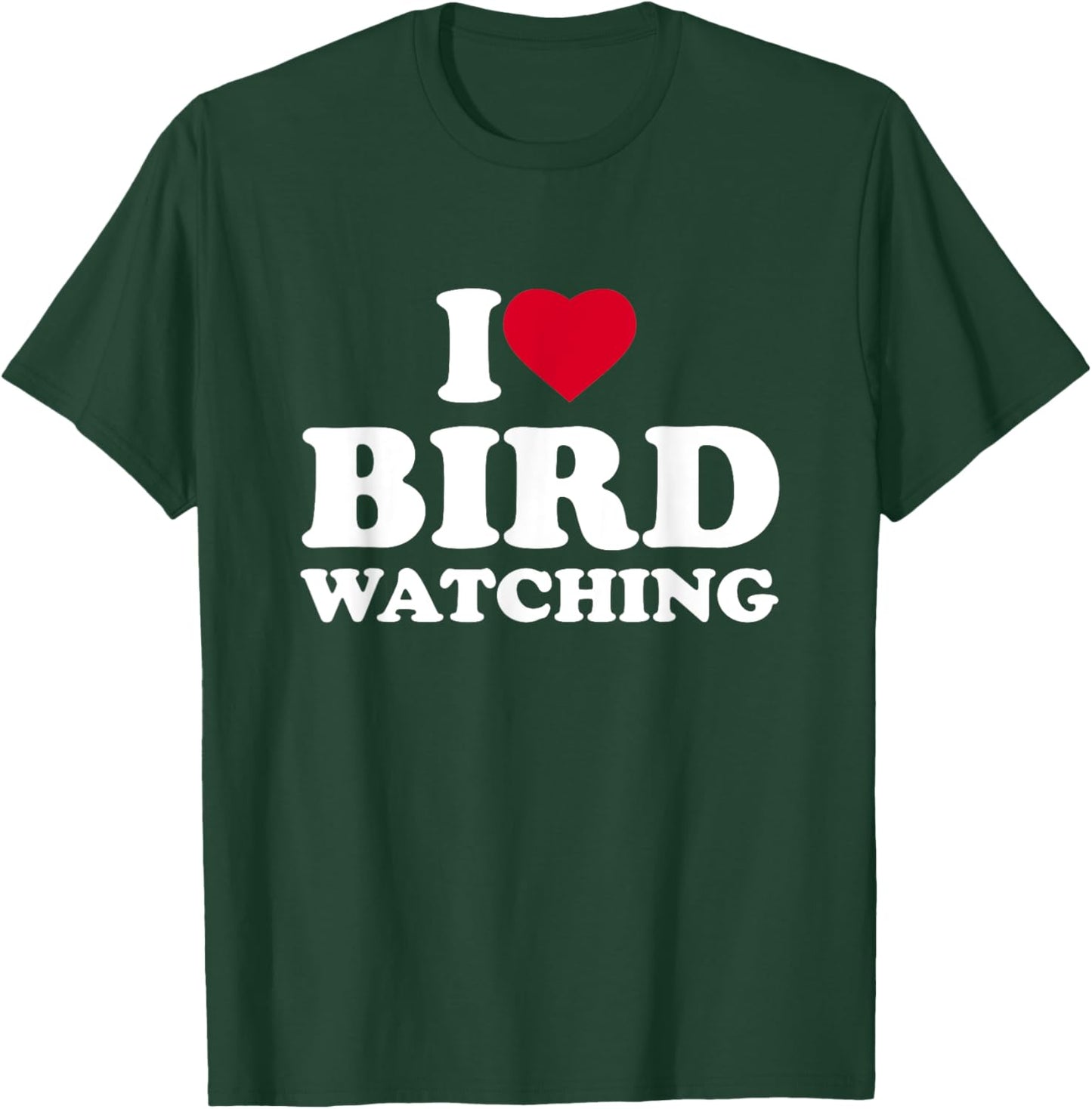 I Love Bird Watching I Heart Bird Watching Lover Watcher T-Shirt - T-Shirt | Forest