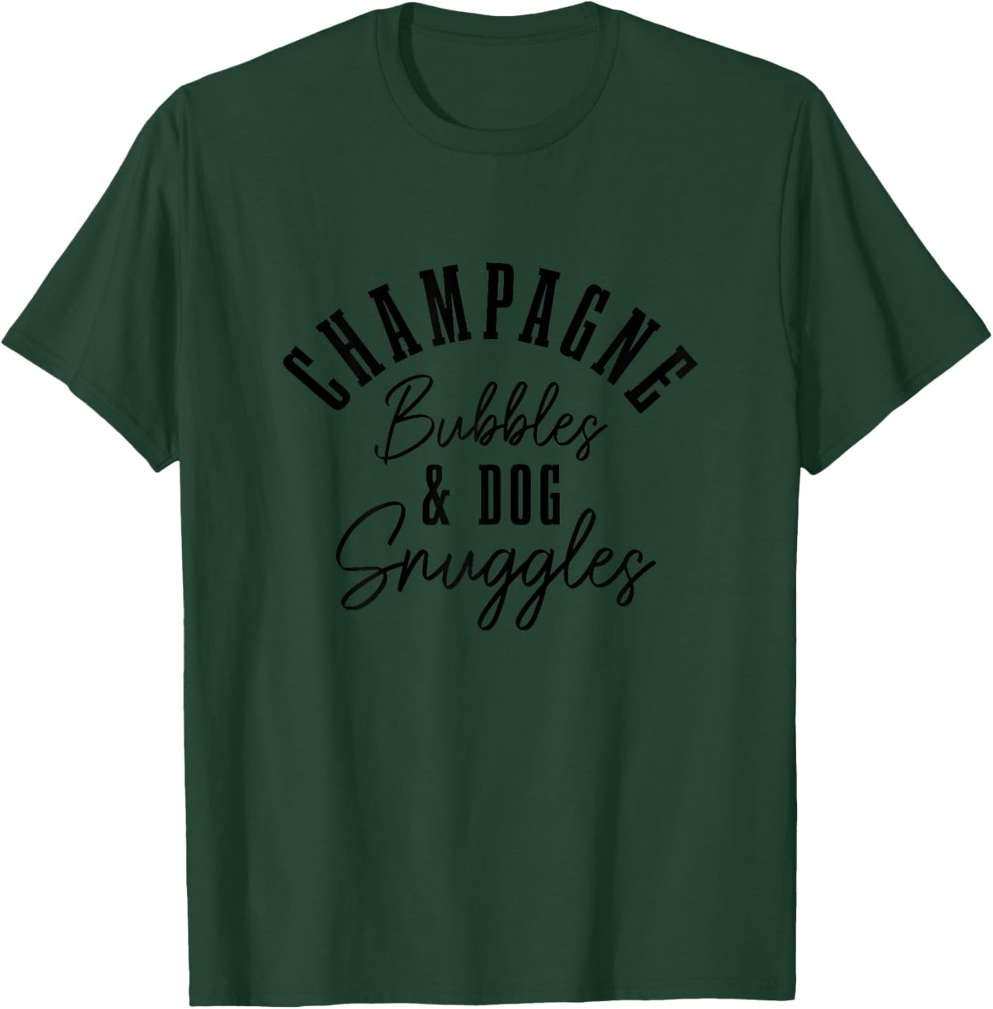 Champagne Bubbles & Dog Snuggles Funny Dogs Women T-Shirt - T-Shirt | Forest