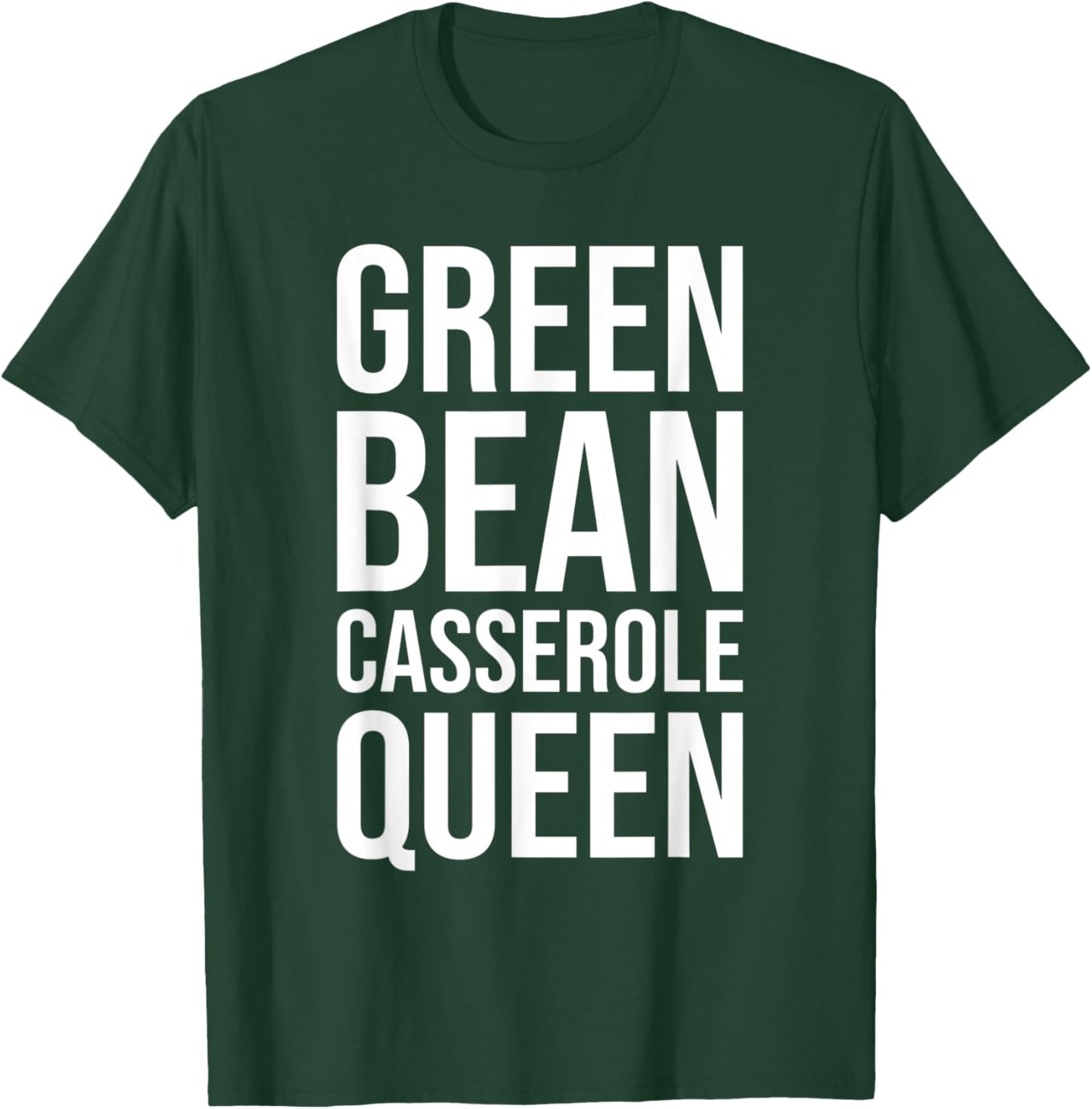 Green Bean Casserole Queen T-Shirt - T-Shirt | Forest