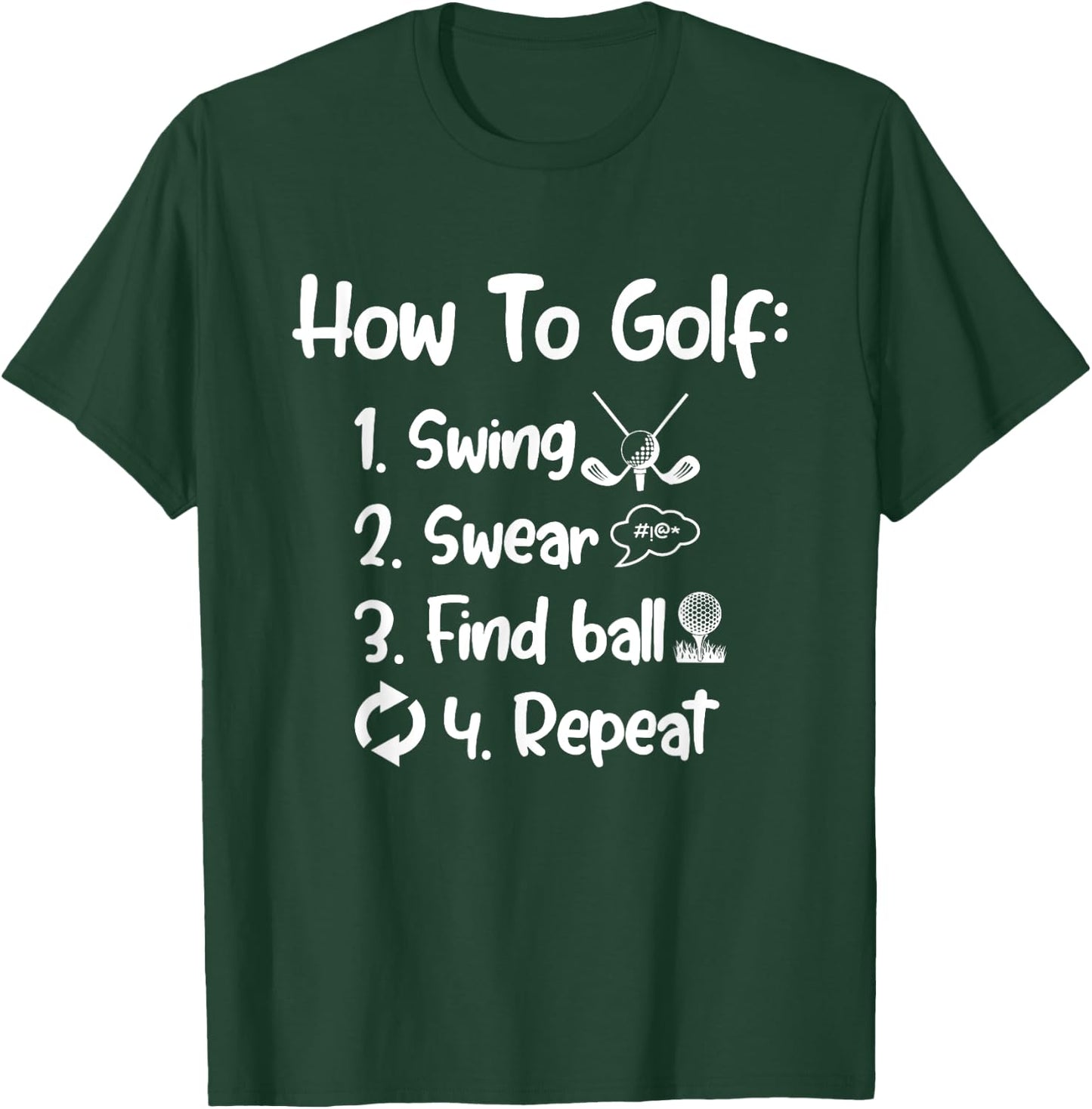 How To Golf Swing Swear Find Ball Repeat Golf Sayings T-Shirt - T-Shirt | Forest