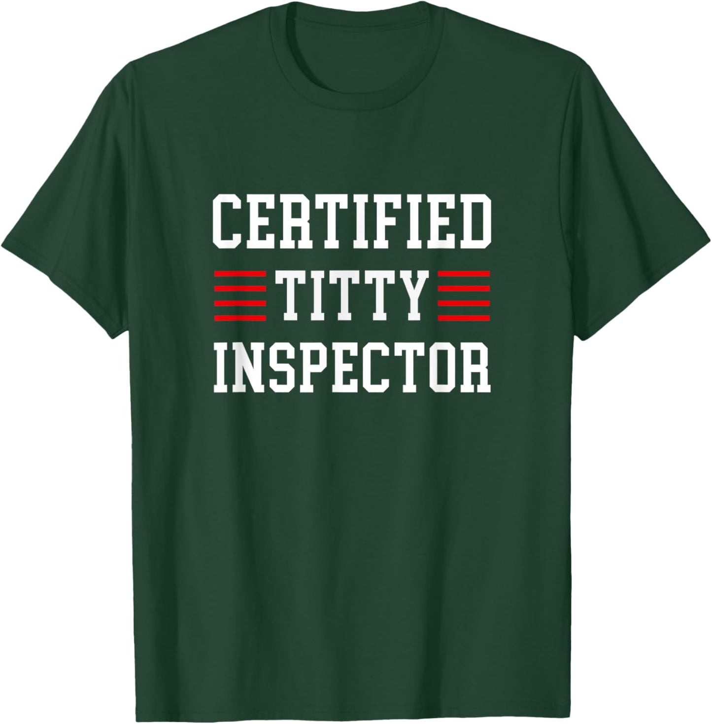Certified titty inspector T-Shirt - T-Shirt | Forest