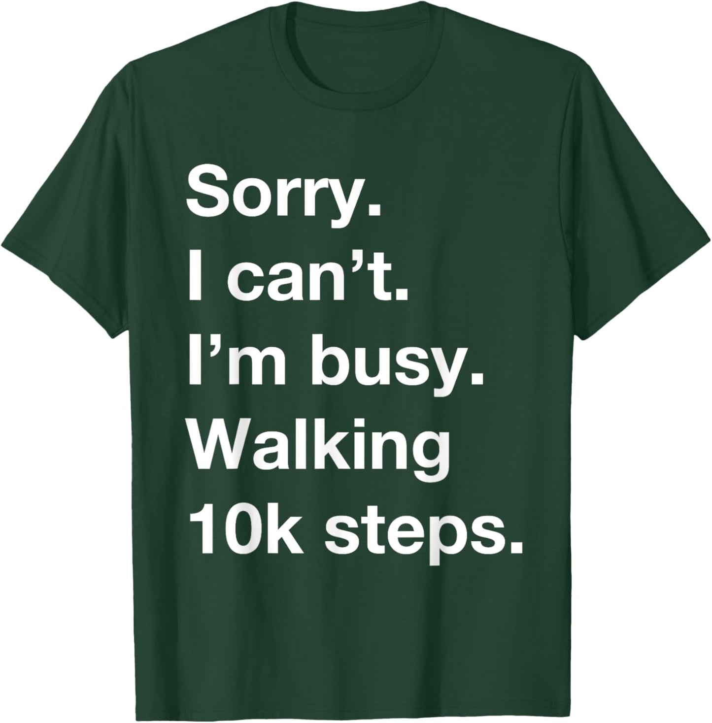 10k Steps a Day Funny Cardio Walking Motivation Fit Life T-Shirt - T-Shirt | Forest
