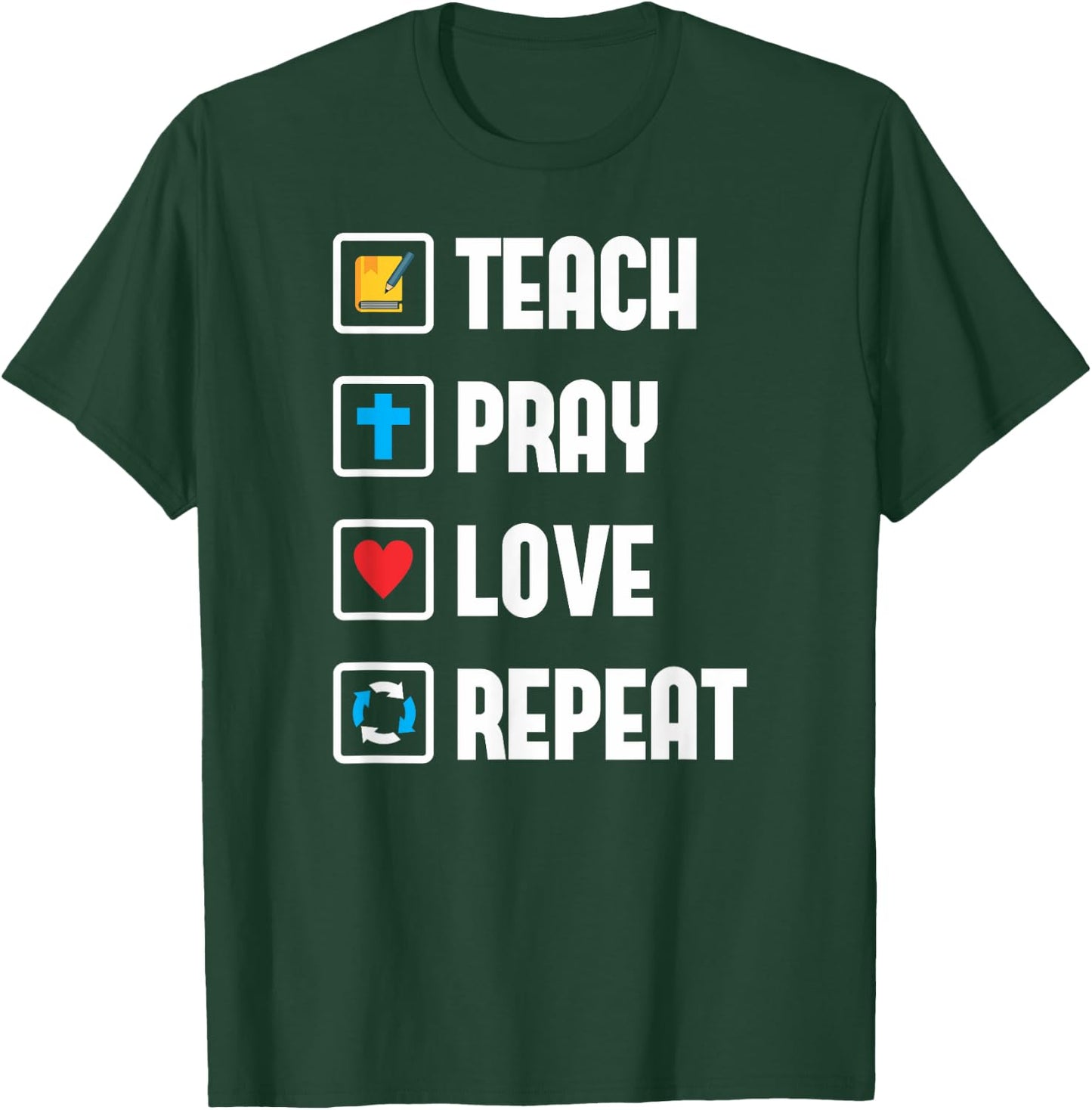 Teach Pray Love Repeat Religious Teacher Shirt T-Shirt - T-Shirt | Forest