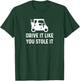 Drive It Like You Stole It - Funny Golf Cart Saying T-Shirt - T-Shirt | Forest