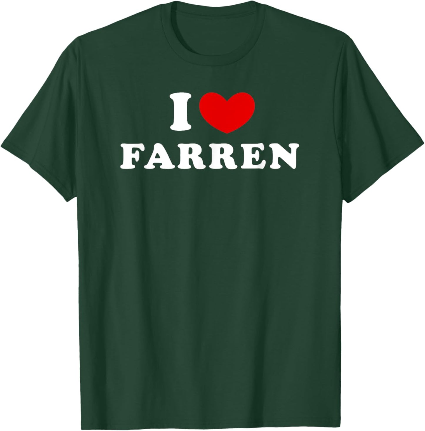 I Love Farren, I Heart Farren T-Shirt - T-Shirt | Forest