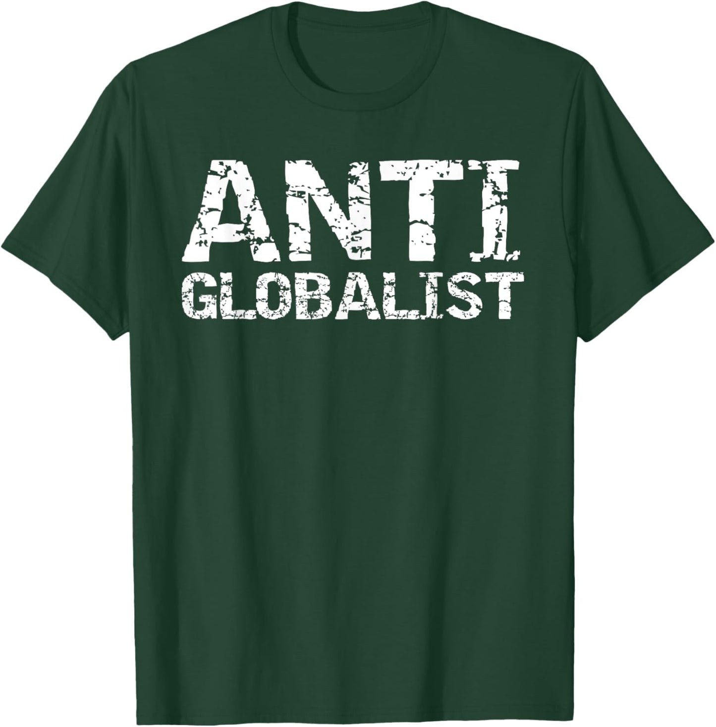 Conservative Political Quote Republican Gift Anti Globalist T-Shirt - T-Shirt | Forest