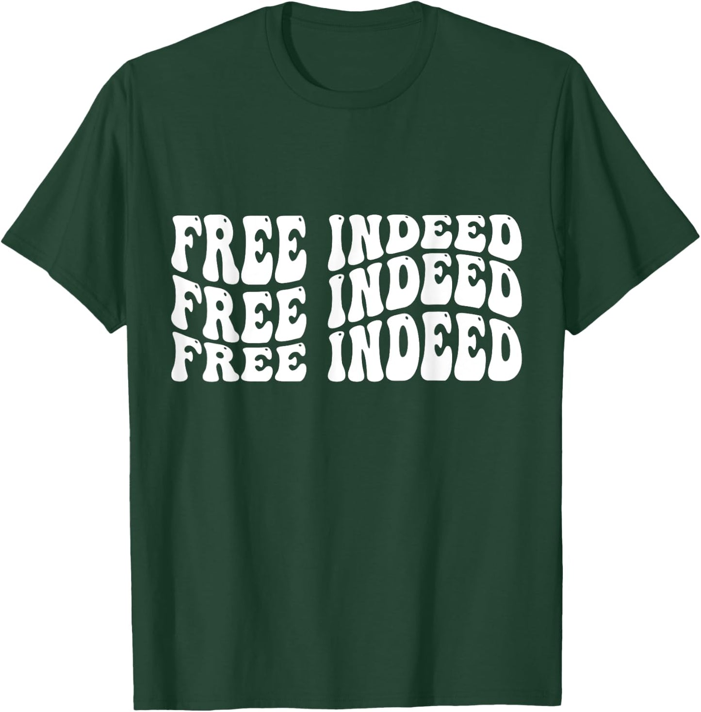Free Indeed T-Shirt - T-Shirt | Forest