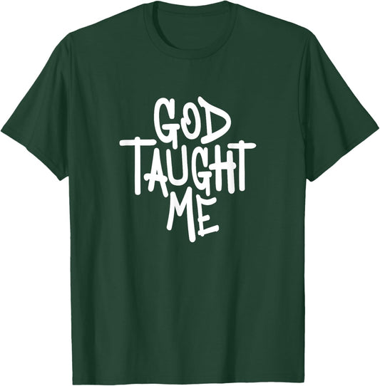 God Taught Me - Novelty Christian Witnessing T-Shirt - T-Shirt | Forest