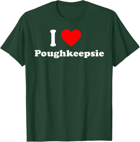 I Love Poughkeepsie City Hometown Classic T-Shirt - T-Shirt | Forest