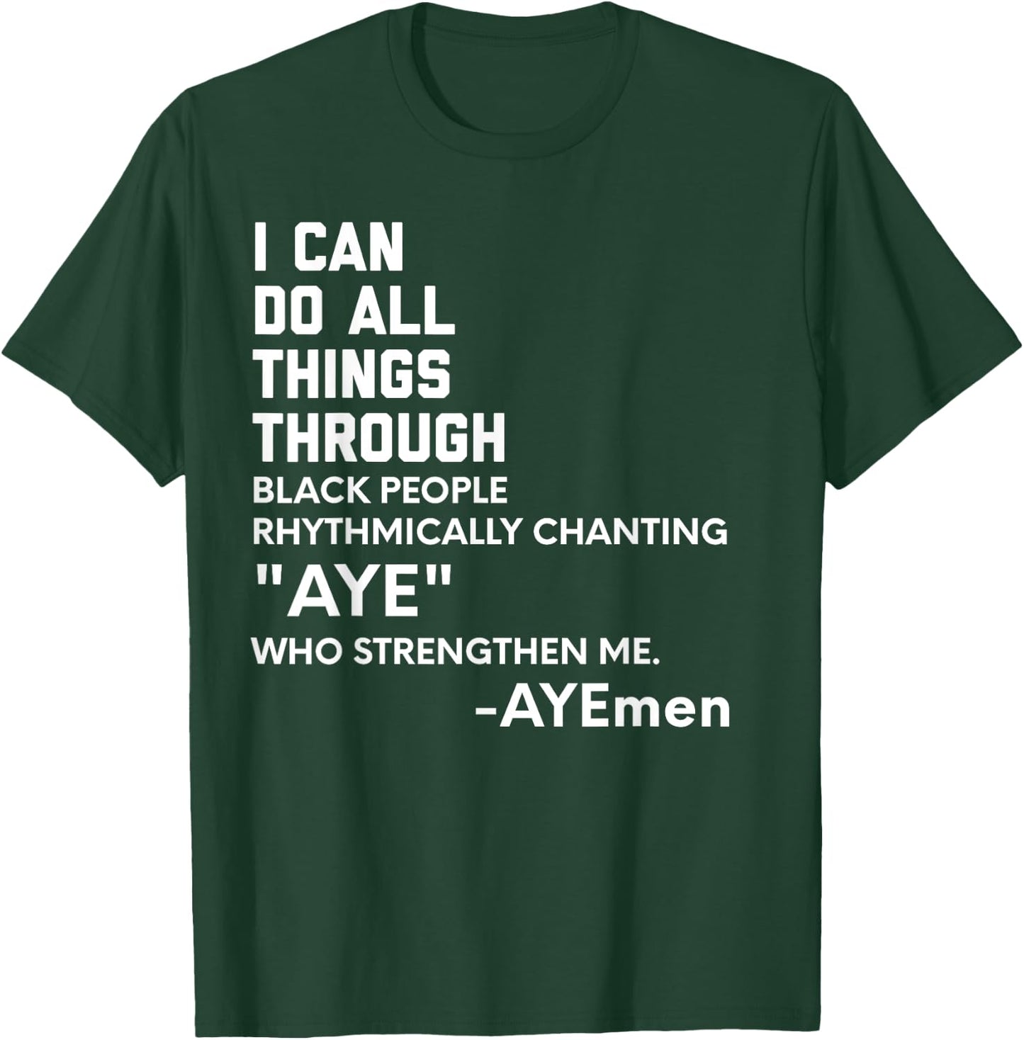 I Can Do All Things Through Black People Chanting AYE Ayemen T-Shirt - T-Shirt | Forest