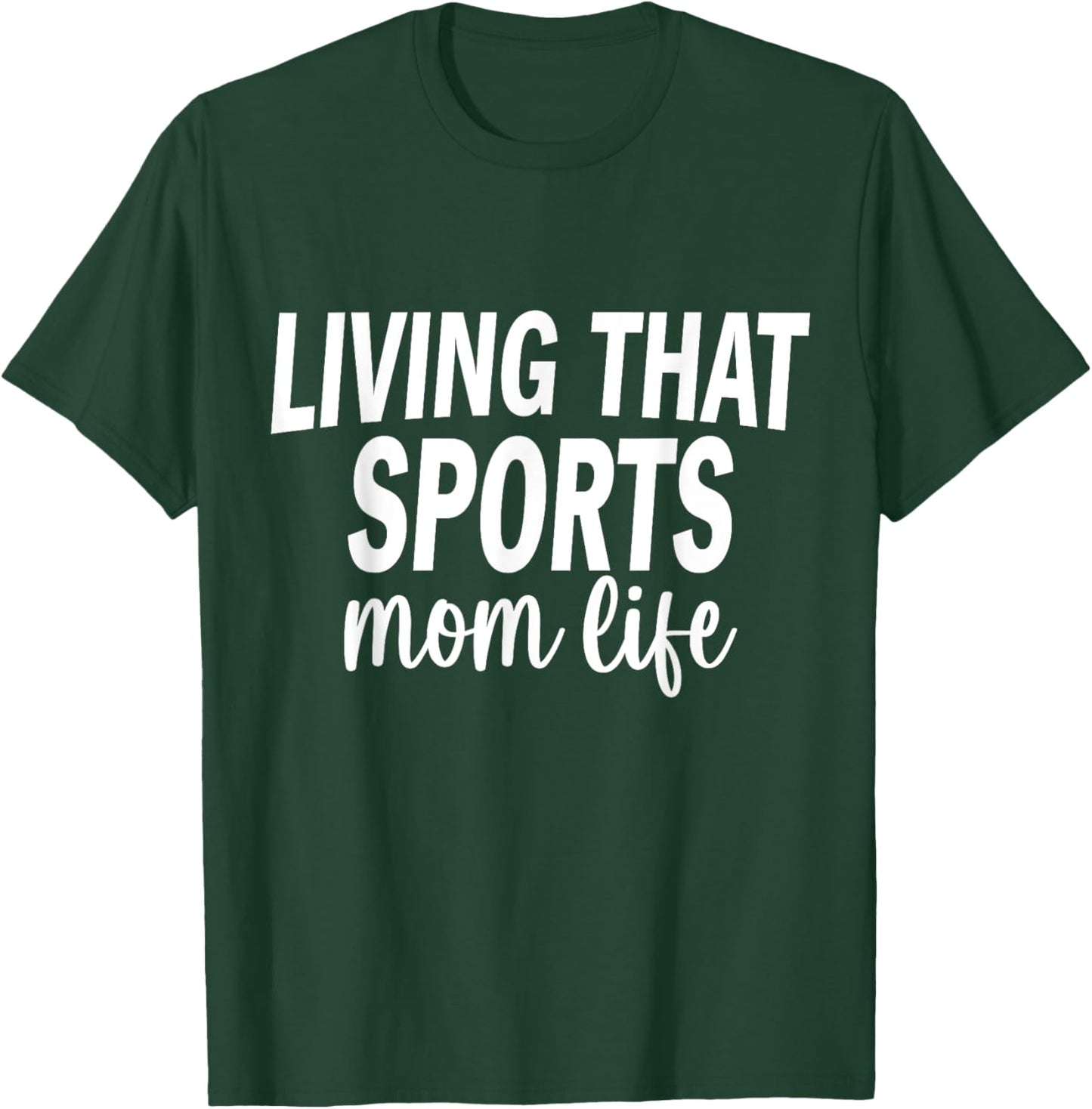 Living That Sports Mom Life Funny Mothers Day Sports Mom T-Shirt - T-Shirt | Forest