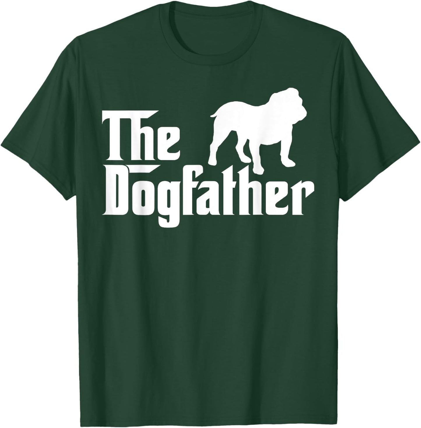 The Dogfather Bulldog Funny T-Shirt - T-Shirt | Forest